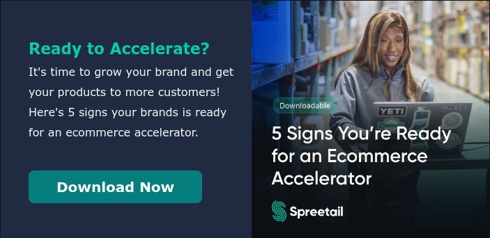 Ready to Accelerate? It's time to grow your brand and get your products to more customers! Here's 5 signs your brands is ready for an ecommerce accelerator. &nbsp; &nbsp;